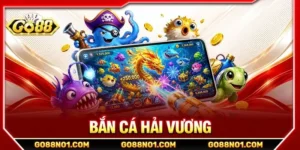 Bắn Cá Hải Vương: Siêu Phẩm Săn Cá Trúng Tiền Tỷ Tại GO88