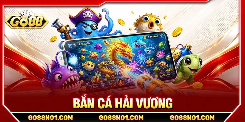 Bắn Cá Hải Vương: Siêu Phẩm Săn Cá Trúng Tiền Tỷ Tại GO88
