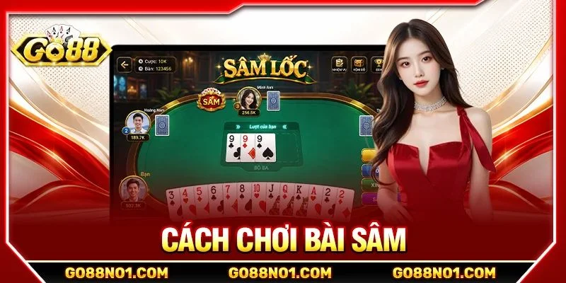 Cách Chơi Bài Sâm: Bộ Kỹ Năng Đánh Sâm Thực Chiến GO88